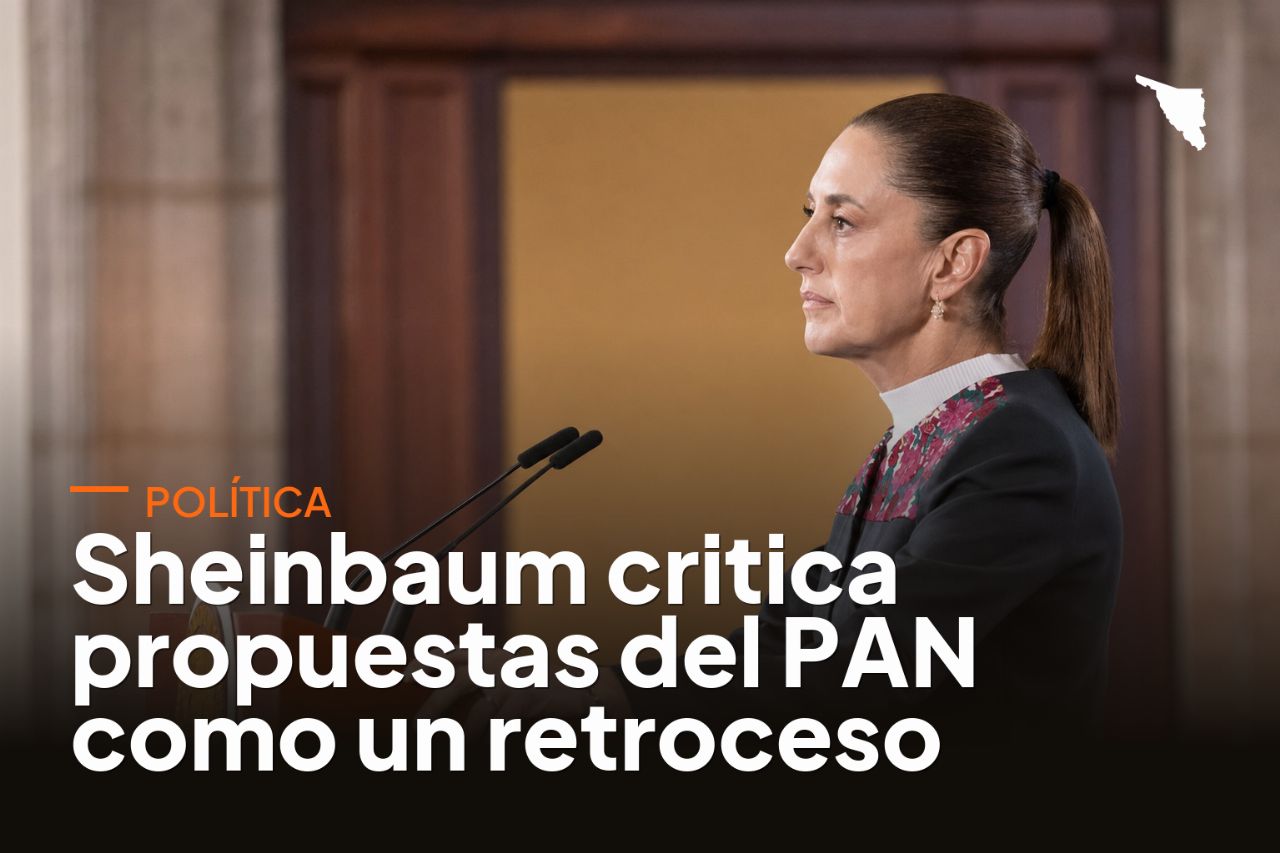Sheinbaum critica propuestas del PAN como un retroceso